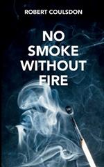 No Smoke Without Fire