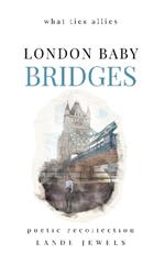 LONDON BABY BRIDGES : what ties allies