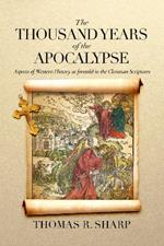 The Thousand Years of the Apocalypse: Aspects of Western History as foretold in the Christian Scriptures