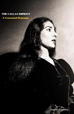 The Callas Imprint: A Centennial Biography