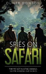 Spies on Safari: They're not hunting animals. They're hunting out secrets.