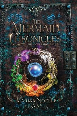 The Mermaid Chronicles Companion Guide - Marisa Noelle - cover