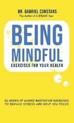 Being Mindful: Exercises For Your Health