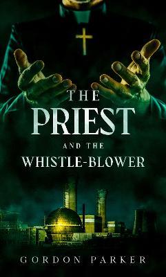 The Priest and the Whistleblower - Gordon Parker - cover