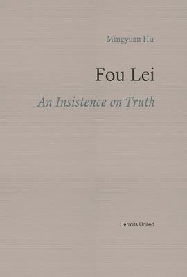 Fou Lei: An Insistence on Truth - Mingyuan Hu - cover