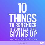 10 Things To Remember If You Feel Like Giving Up