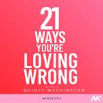 21 Ways You're Loving Wrong