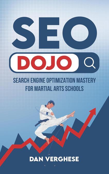 SEO Dojo: Search Engine Optimization Mastery for Martial Arts Schools