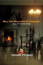 Will You Walk Into My Parlour: And Other Stories