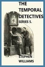 The Temporal Detectives: Series 5