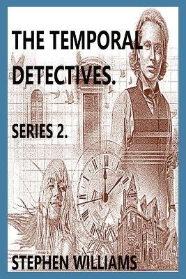 The Temporal Detectives!: Series 2 - Stephen J Williams - cover