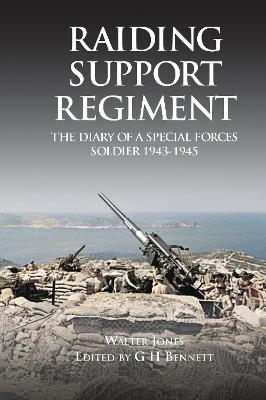 Raiding Support Regiment: The Diary of a Special Forces Soldier 1943-1945