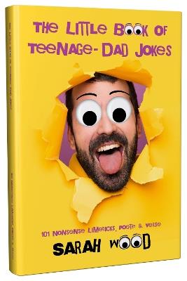 The Little Book of Teenage - Dad Jokes: 101 Nonsense Limericks, Poetry & Verse - Sarah Wood - cover