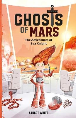 Ghosts of Mars: The Adventures of Eva Knight - Stuart White - cover