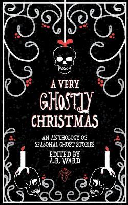 A Very Ghostly Christmas: An Anthology of Seasonal Ghost Stories - cover