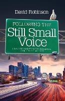 Following the Still Small Voice: I was the man from the Prudential until I found my voice! - David Robinson - cover