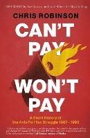 Can't Pay, Won't Pay: A Short History of the Anti-Poll Tax Struggle 1987-1993 - Chris Robinson - cover