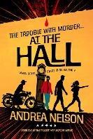 The Trouble With Murder... At The Halls - Andrea Nelson - cover