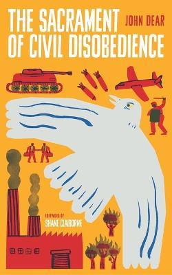 The Sacrament of Civil Disobedience - John Dear - cover