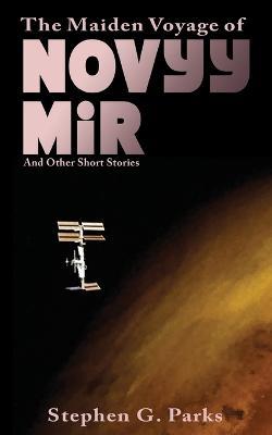 The Maiden Voyage of Novyy Mir and other short stories - Stephen G Parks - cover