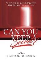 Can You Keep A Secret? - Juanita Maud Headley - cover