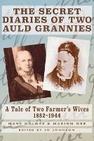 The Secret Diaries of Two Auld Grannies: A Tale of Two Farmer's Wives 1882-1944