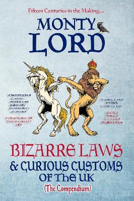 Bizarre Laws & Curious Customs of the UK: The Compendium - Monty Lord - cover