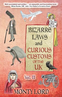 Bizarre Laws & Curious Customs of the UK: Volume 2 - Monty Lord - cover