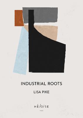 Industrial Roots - Lisa Pike - cover