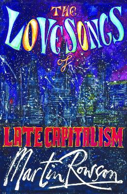 The Love Songs of Late Capitalism - Martin Rowson - cover