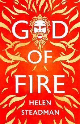 God of Fire: A retelling of the Greek myths - Helen Steadman - cover