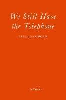 We Still Have The Telephone