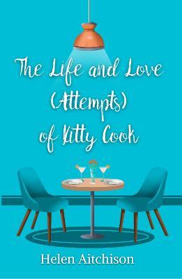 The Life and Love (Attempts) of Kitty Cook - Helen Aitchison - cover