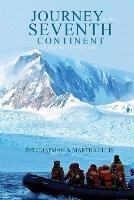 Journey to the Seventh Continent: A Photo Expedition - Pat Chapman,Martha Ellis - cover