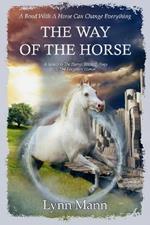 The Way Of The Horse: A Sequel to The Horses Know Trilogy & The Forgotten Horses