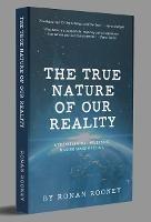 The True Nature Of Our Reality - Ronan Rooney - cover