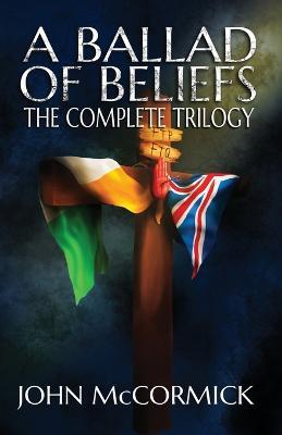 A Ballad of Beliefs: The Complete Trilogy - John McCormick - cover