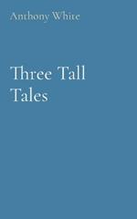 Three Tall Tales