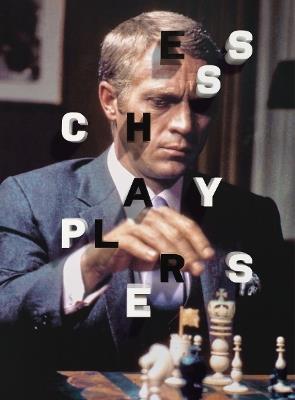 Chess Players: From Charlie Chaplin to Wu-Tang Clan - Dylan Loeb McClain,Damon Murray,Stephen Sorrell - cover