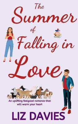 The Summer of Falling in Love: An uplifting feelgood romance to warm your heart - Liz Davies - cover