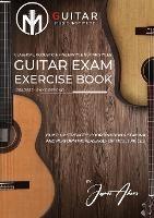 Guitar Exam Exercise Book: Classical, Acoustic & Fingerstyle Guitar Styles Grades 1 - 5 and beyond