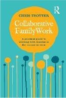 Collaborative Family Work: A practical guide to working with families in the human services