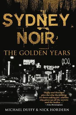 Sydney Noir: The Golden Years - Michael Duffy,Nick Hordern - cover