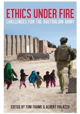 Ethics Under Fire: Challenges for the Australian Army - cover