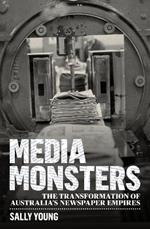 Media Monsters: The Transformation of Australia's Newspaper Empires