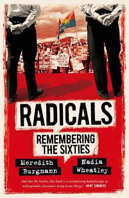 Radicals: Remembering the Sixties - Meredith Burgmann,Nadia Wheatley - cover