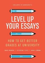 Level Up Your Essays: How to get better grades at university