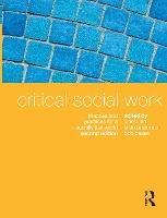 Critical Social Work: Theories and practices for a socially just world - June Allan,Linda Briskman,Bob Pease - cover