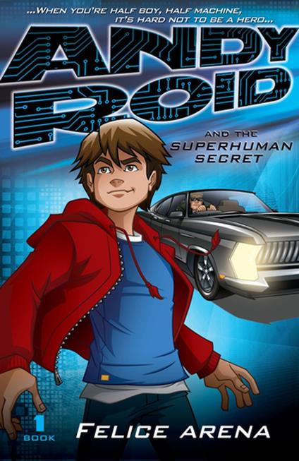 Andy Roid and the Superhuman Secret - Felice Arena - ebook