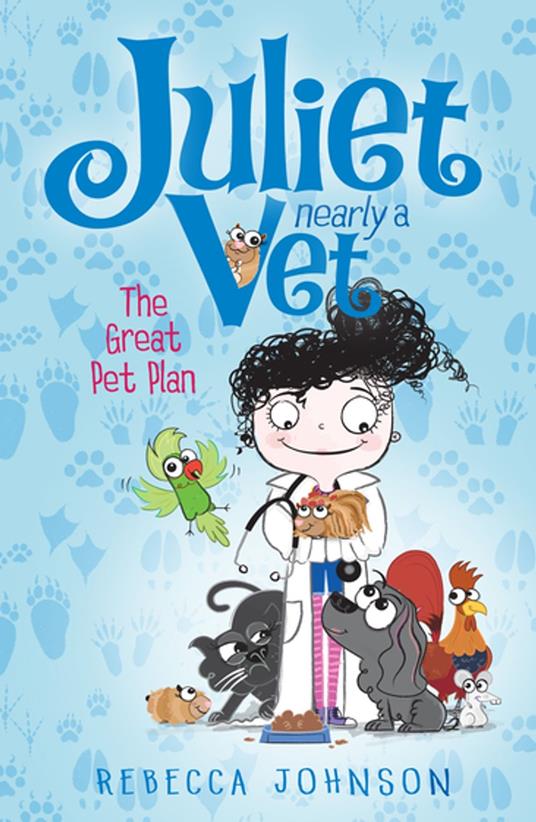 The Great Pet Plan: Juliet, Nearly a Vet (Book 1) - Rebecca Johnson,Kyla May - ebook